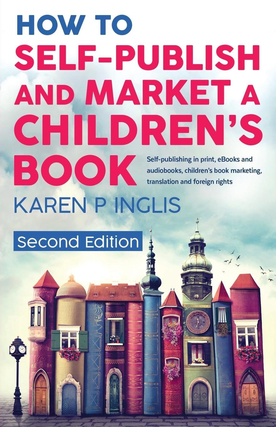 Cover: 9781913846015 | How to Self-publish and Market a Children's Book (Second Edition)