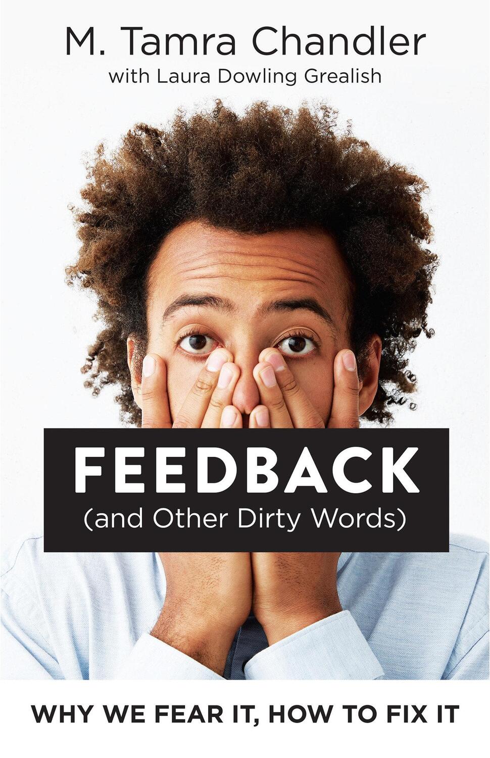 Cover: 9781523085224 | Feedback (and Other Dirty Words): Why We Fear It, How to Fix It | Buch