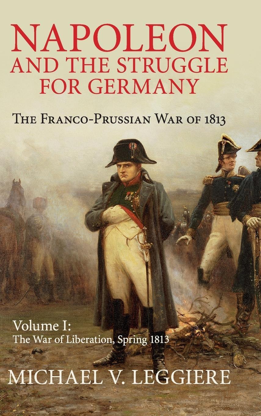 Cover: 9781107080515 | Napoleon and the Struggle for Germany | Michael V. Leggiere | Buch