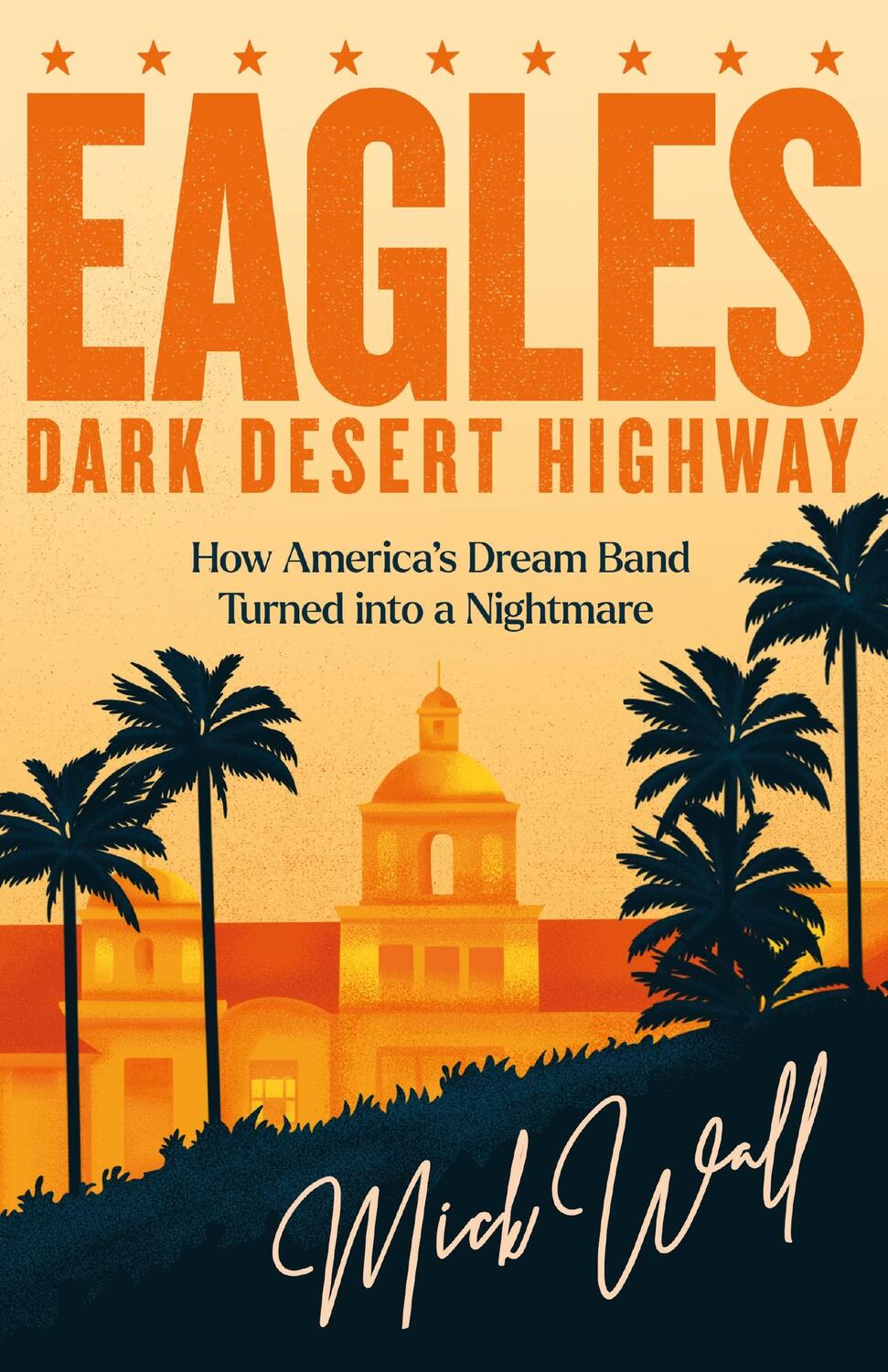 Cover: 9781409190714 | Eagles - Dark Desert Highway | Mick Wall | Taschenbuch | 2023