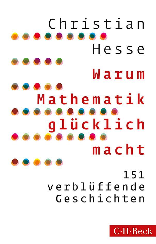 Cover: 9783406809071 | Warum Mathematik glücklich macht | 151 verblüffende Geschichten | Buch