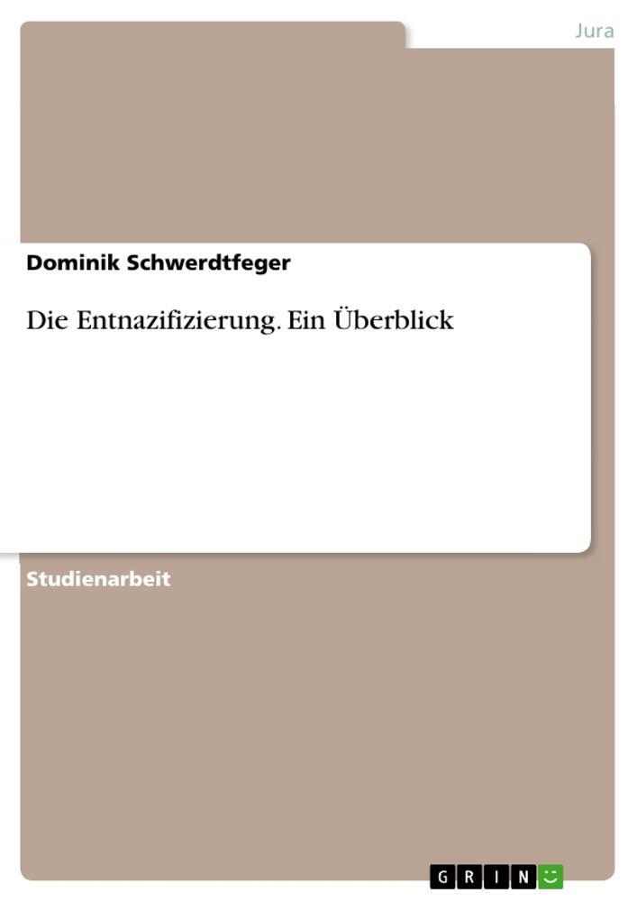 Cover: 9783656580690 | Die Entnazifizierung. Ein Überblick | Dominik Schwerdtfeger | Buch
