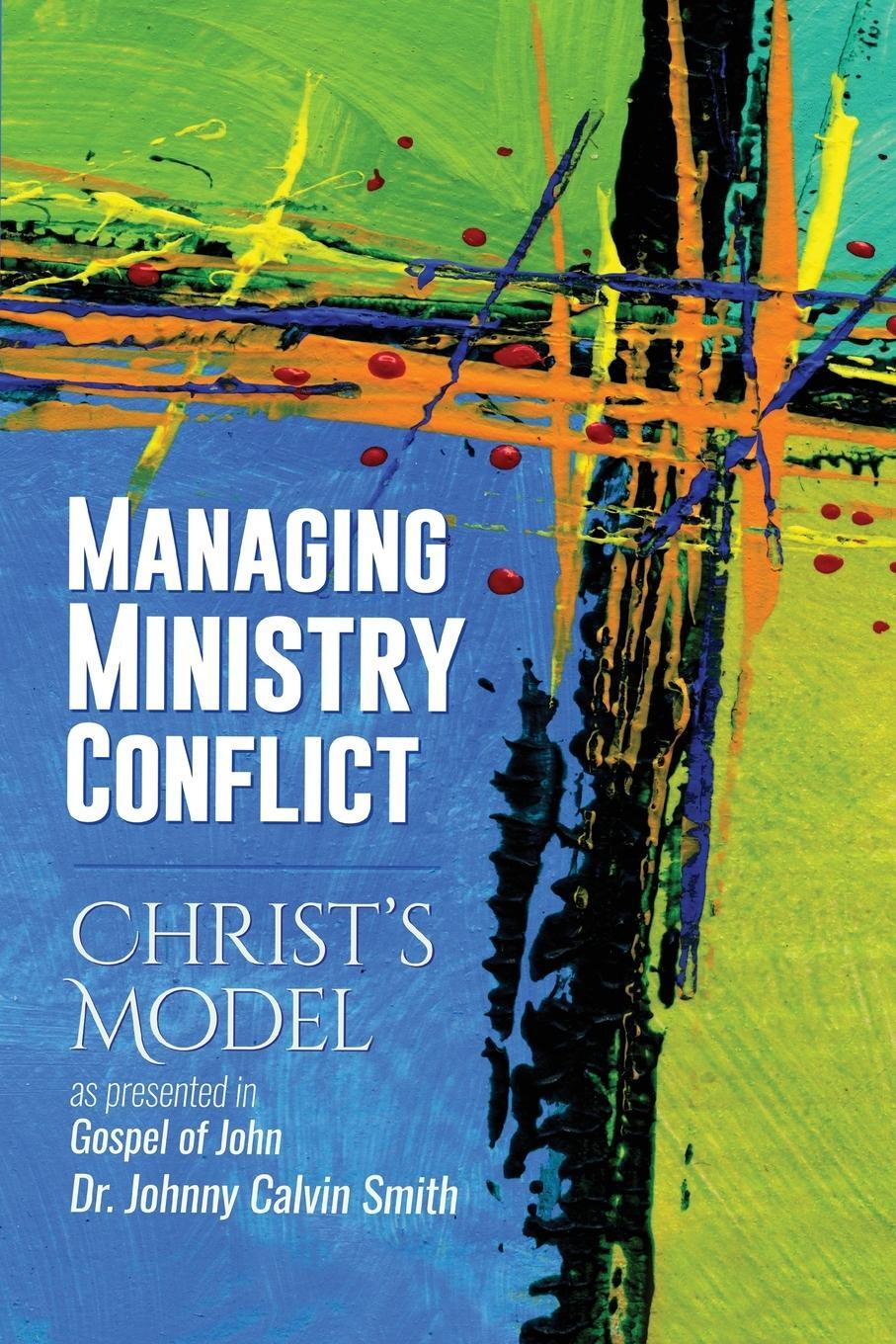 Cover: 9781936497423 | Managing Ministry Conflict | Johnny Calvin Smith | Taschenbuch | 2021