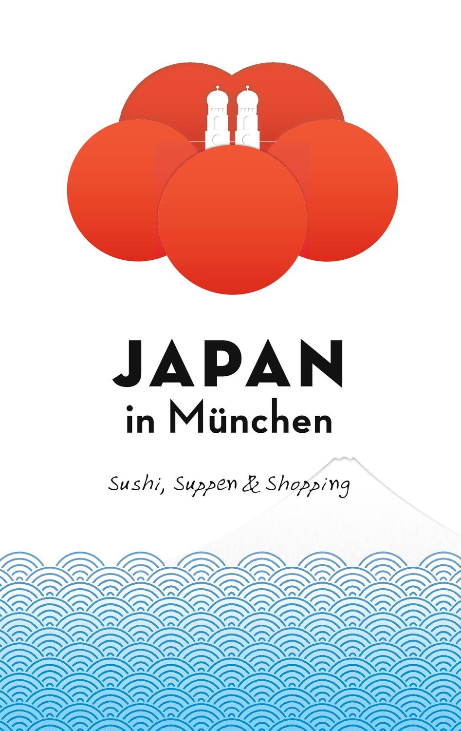Cover: 9783735784858 | Japan in München | Sushi, Suppen und Shopping | Axel Schwab | Buch