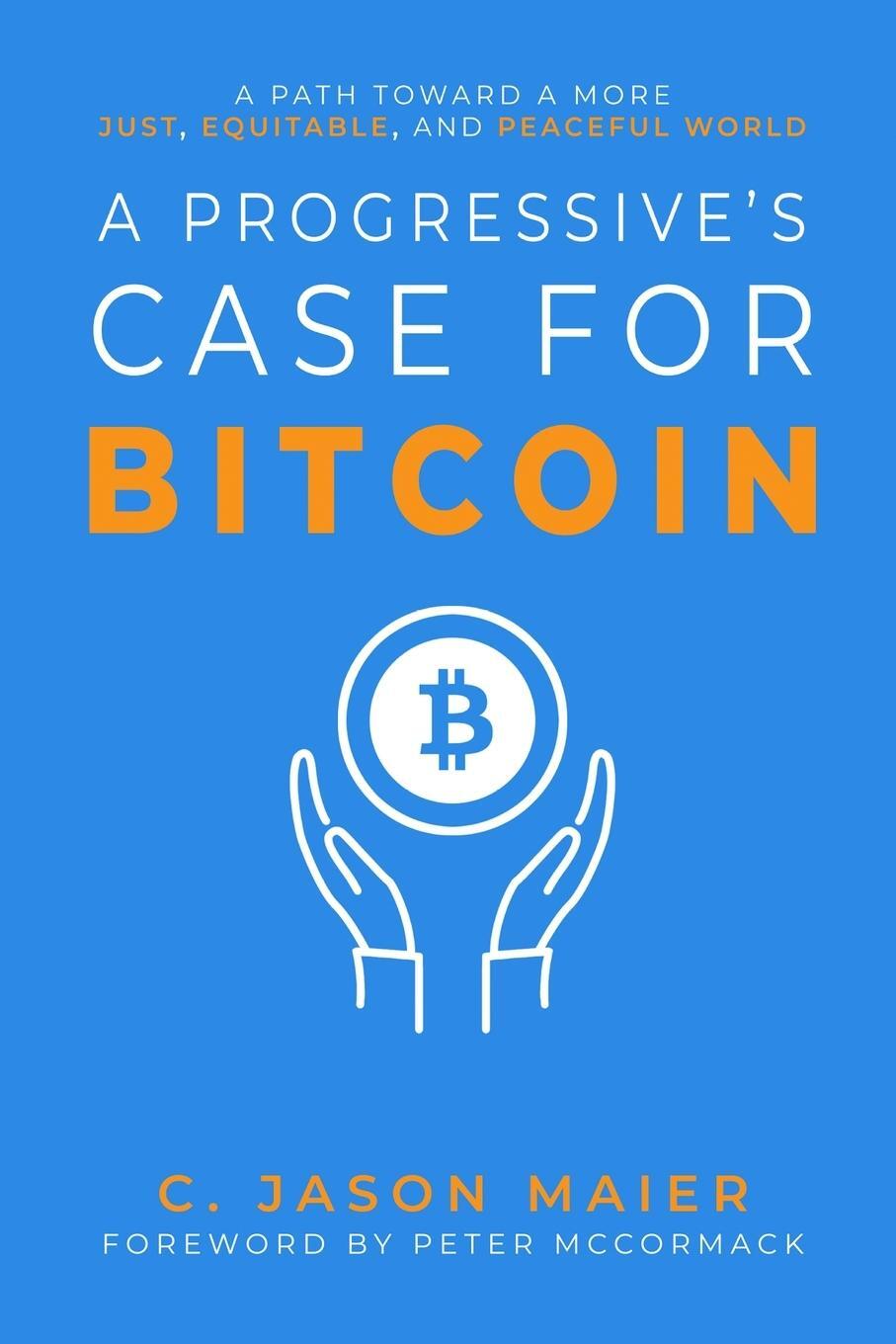 Cover: 9798987636305 | A Progressive's Case for Bitcoin | C. Jason Maier | Taschenbuch | 2023