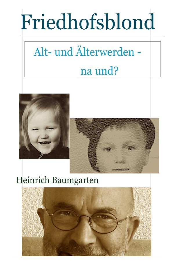 Cover: 9783746718965 | Friedhofsblond | Alt- und Älterwerden - na und? | Heinrich Baumgarten
