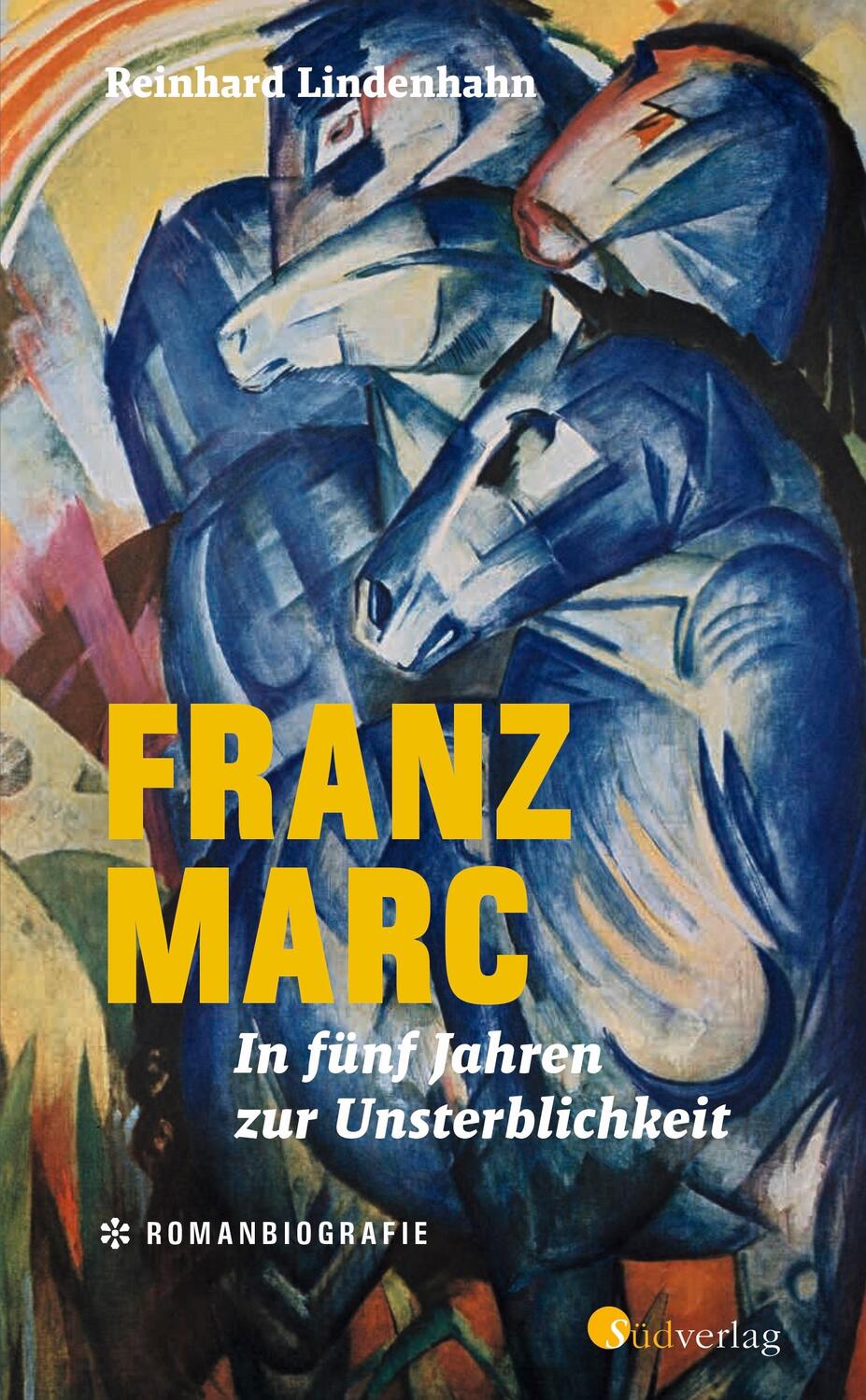 Cover: 9783878001607 | Franz Marc. In fünf Jahren zur Unsterblichkeit | Reinhard Lindenhahn