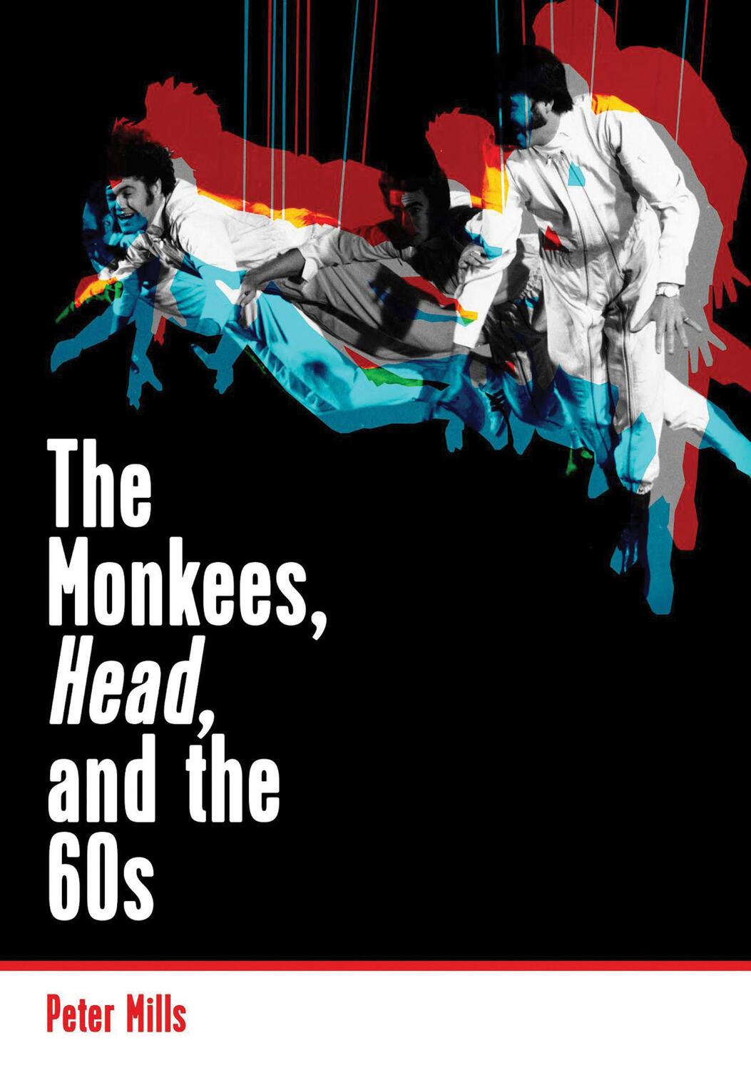Cover: 9781908279972 | Monkees, Head, and the 60s | The Monkees, Head, and the 60s | Mills