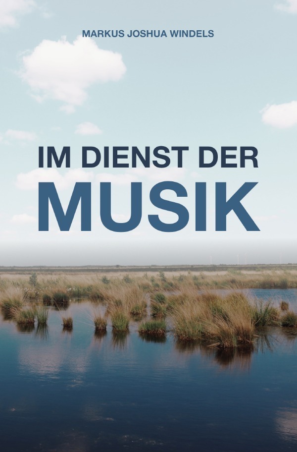 Cover: 9783754961490 | Im Dienst der Musik | Markus Joshua Windels | Taschenbuch | epubli