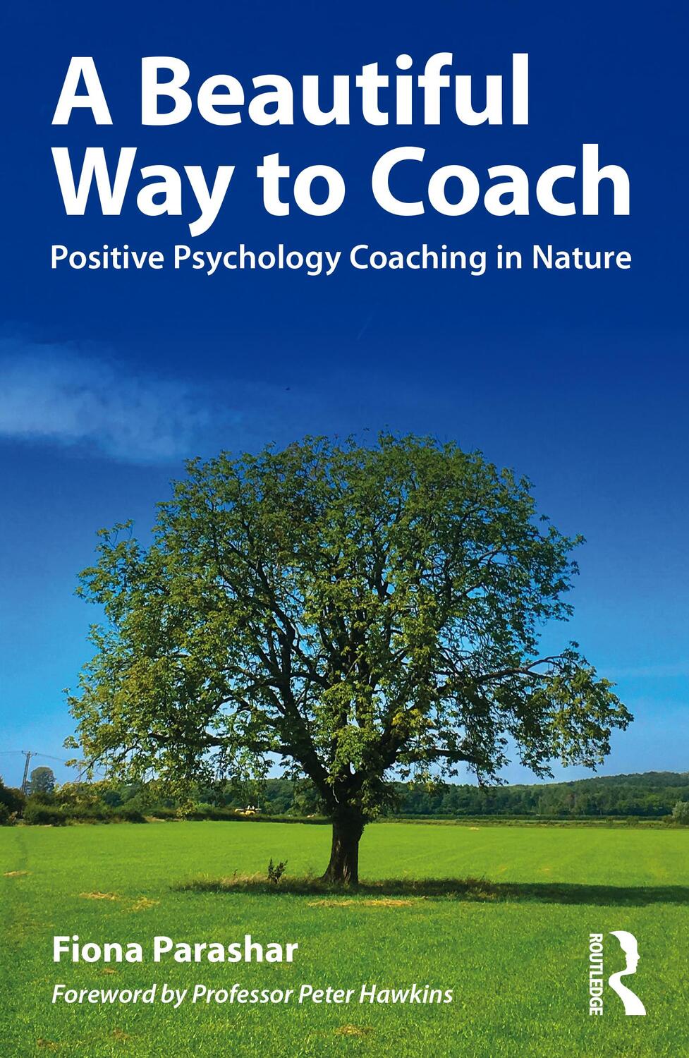 Cover: 9781032116037 | A Beautiful Way to Coach | Positive Psychology Coaching in Nature