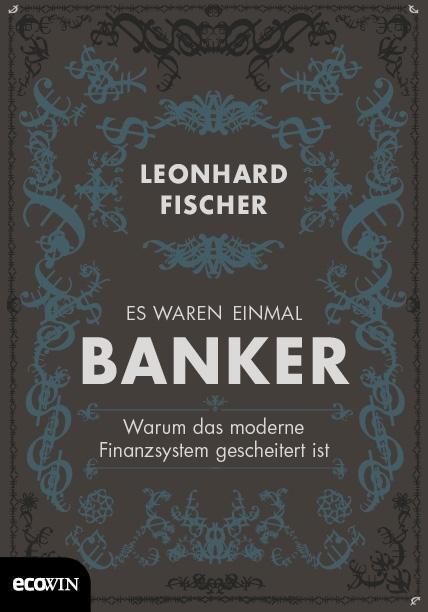 Cover: 9783711001634 | Es waren einmal Banker | Leonhard/Balzer, Arno Fischer | Buch | 248 S.