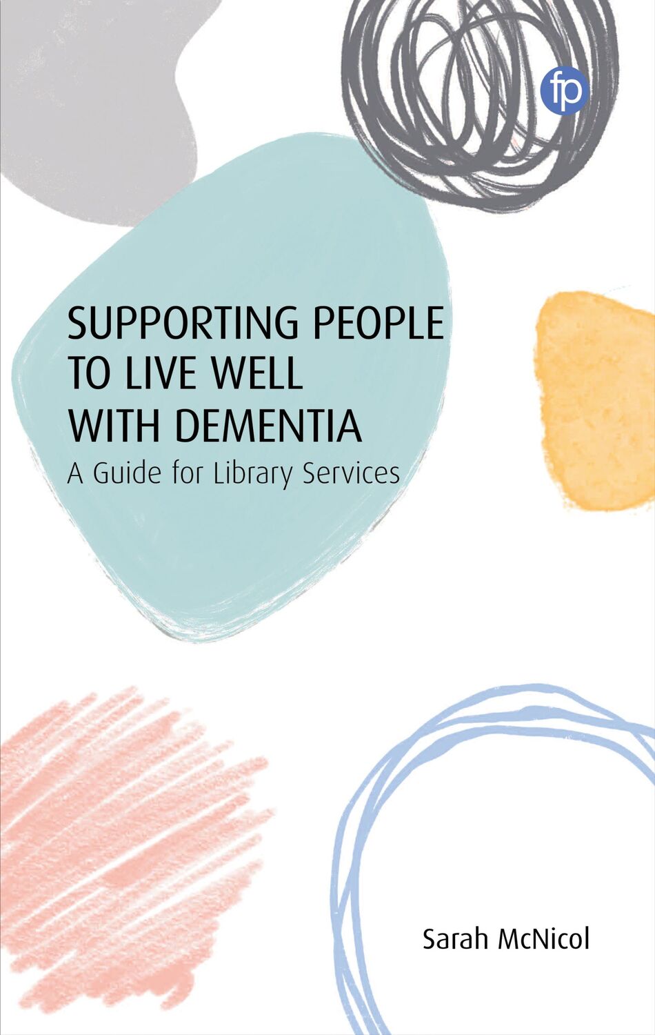 Cover: 9781783305971 | Supporting People to Live Well with Dementia | Sarah McNicol | Buch