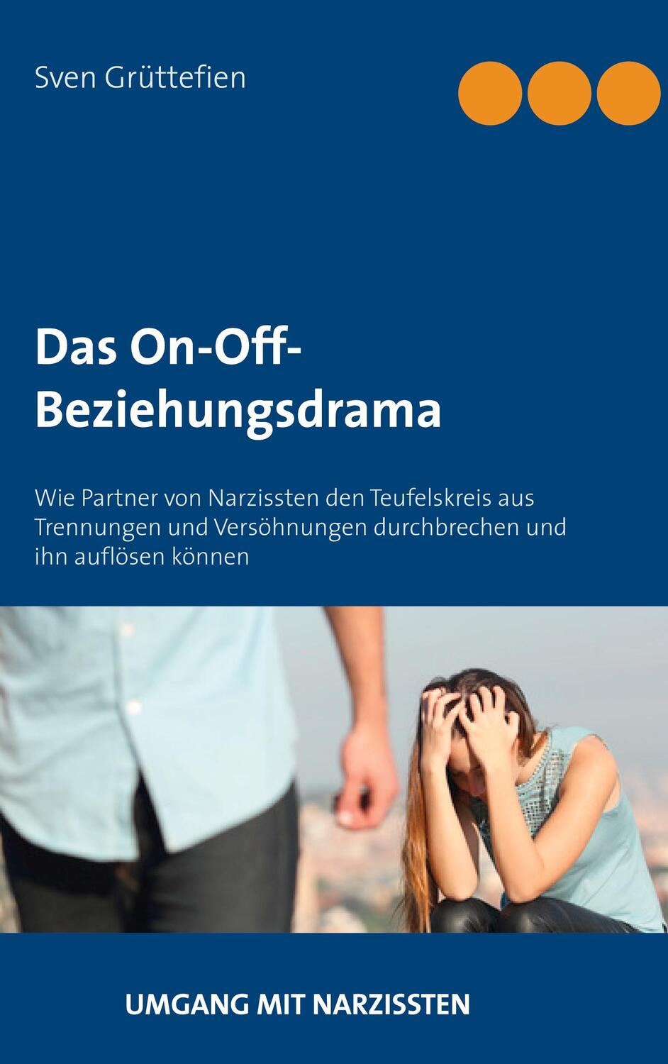Cover: 9783746024578 | Das On-Off-Beziehungsdrama | Sven Grüttefien | Taschenbuch