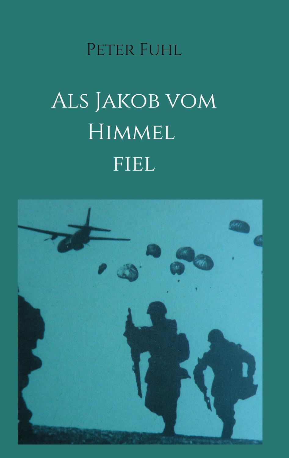 Cover: 9783347114456 | Als Jakob vom Himmel fiel | Peter Fuhl | Taschenbuch | tredition