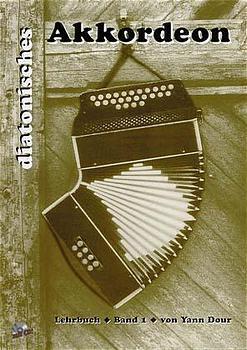 Cover: 9783927240483 | Diatonisches Akkordeon Band 1. Bd.1 | Yann Dour | Taschenbuch | 2001