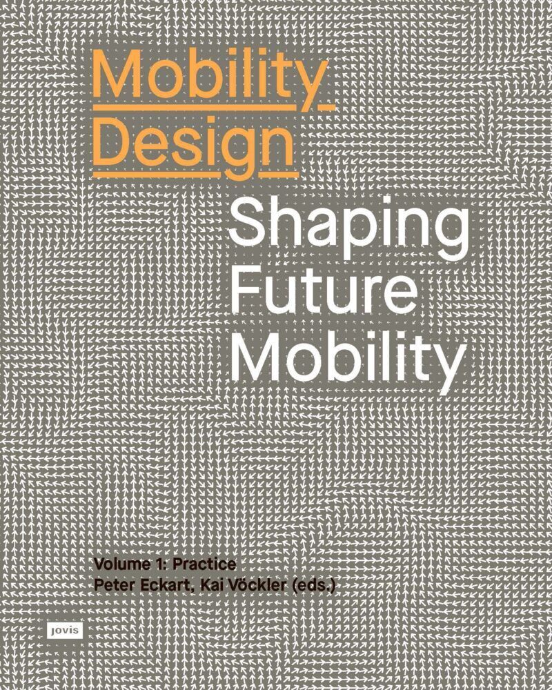 Cover: 9783868596458 | Mobility Design | Shaping Future Mobility. Volume 1: Practice | Buch