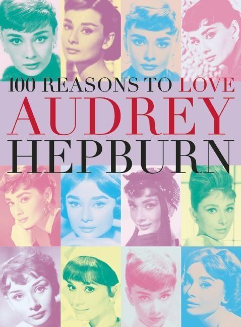 Cover: 9780859655309 | 100 Reasons To Love Audrey Hepburn | Joanna Benecke | Taschenbuch