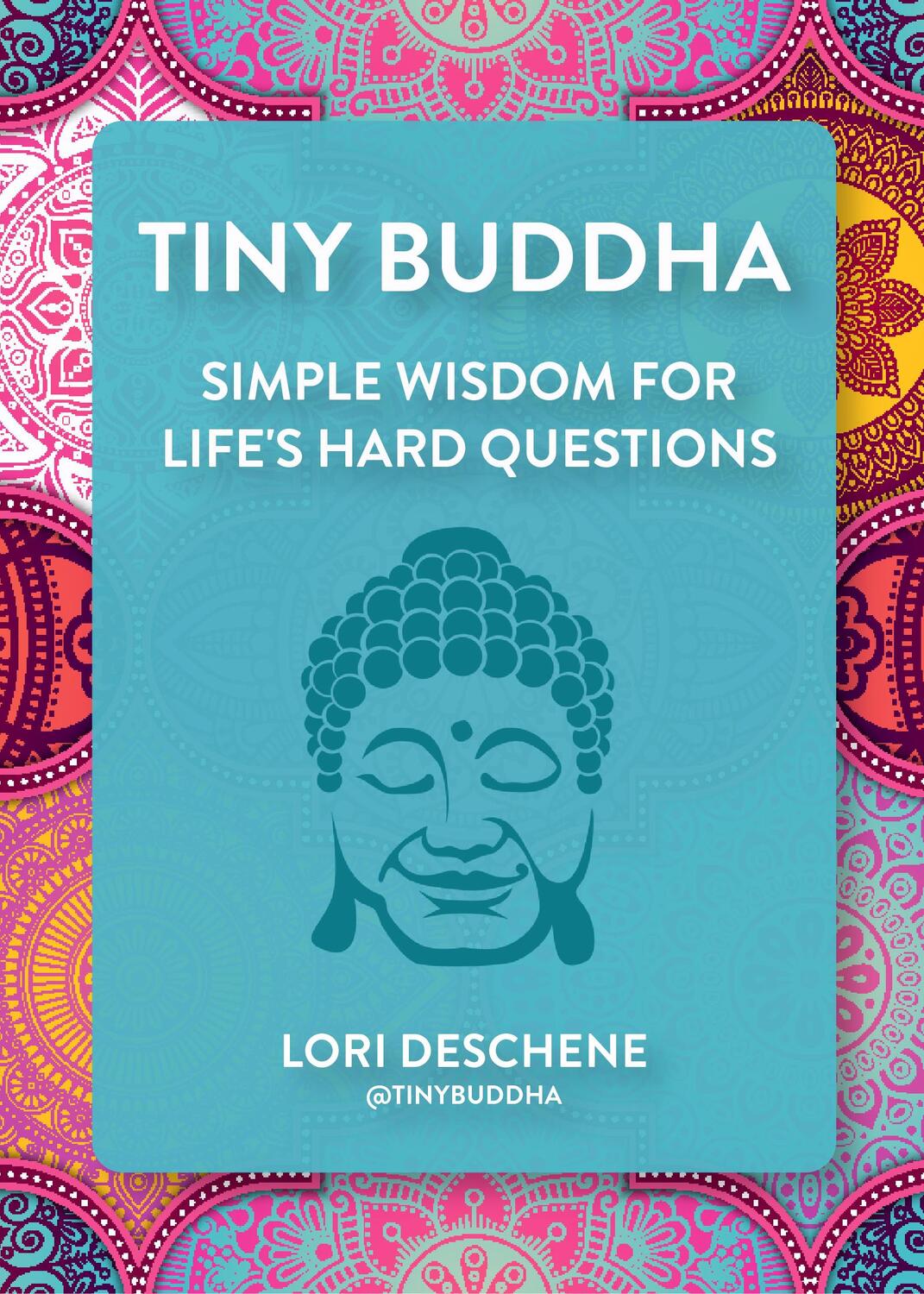 Cover: 9781684811892 | Tiny Buddha | Simple Wisdom for Life's Hard Questions | Lori Deschene