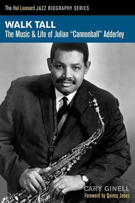 Cover: 9781458419798 | Walk Tall: The Music and Life of Julian Cannonball Adderley | Ginell