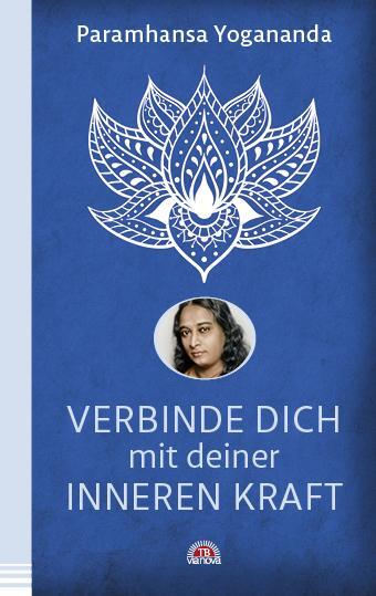 Cover: 9783866164727 | Verbinde dich mit deiner inneren Kraft | Paramhansa Yogananda | Buch