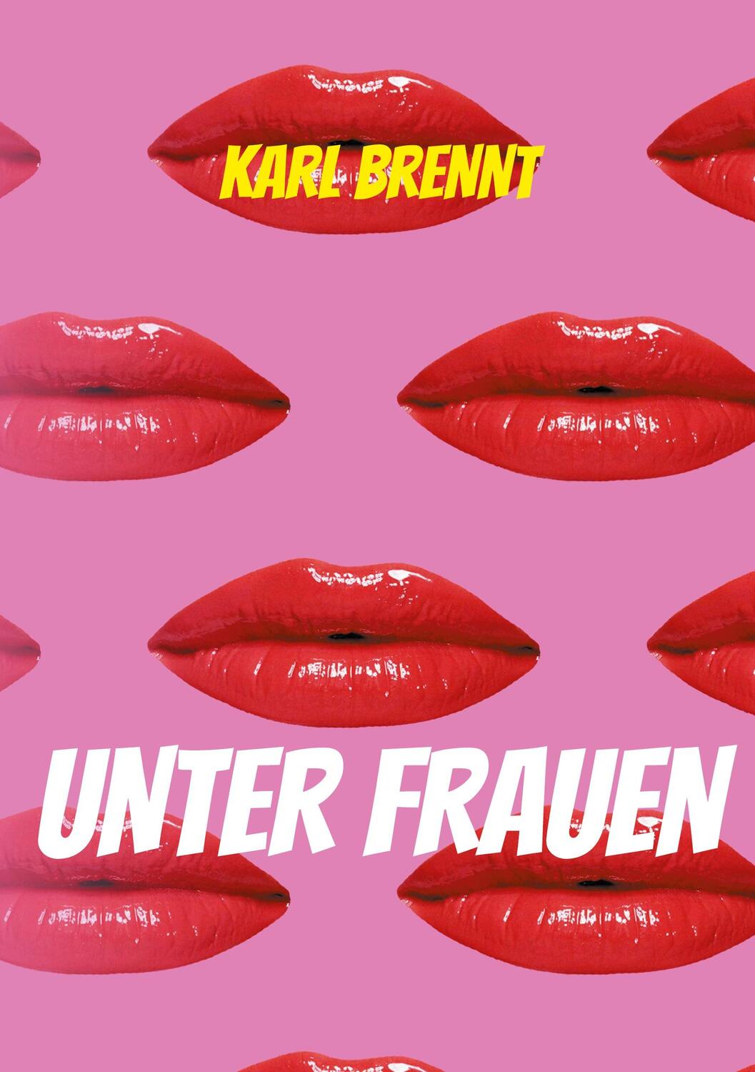 Cover: 9783759761033 | Unter Frauen | Karl Brennt | Taschenbuch | Paperback | 106 S. | 2024