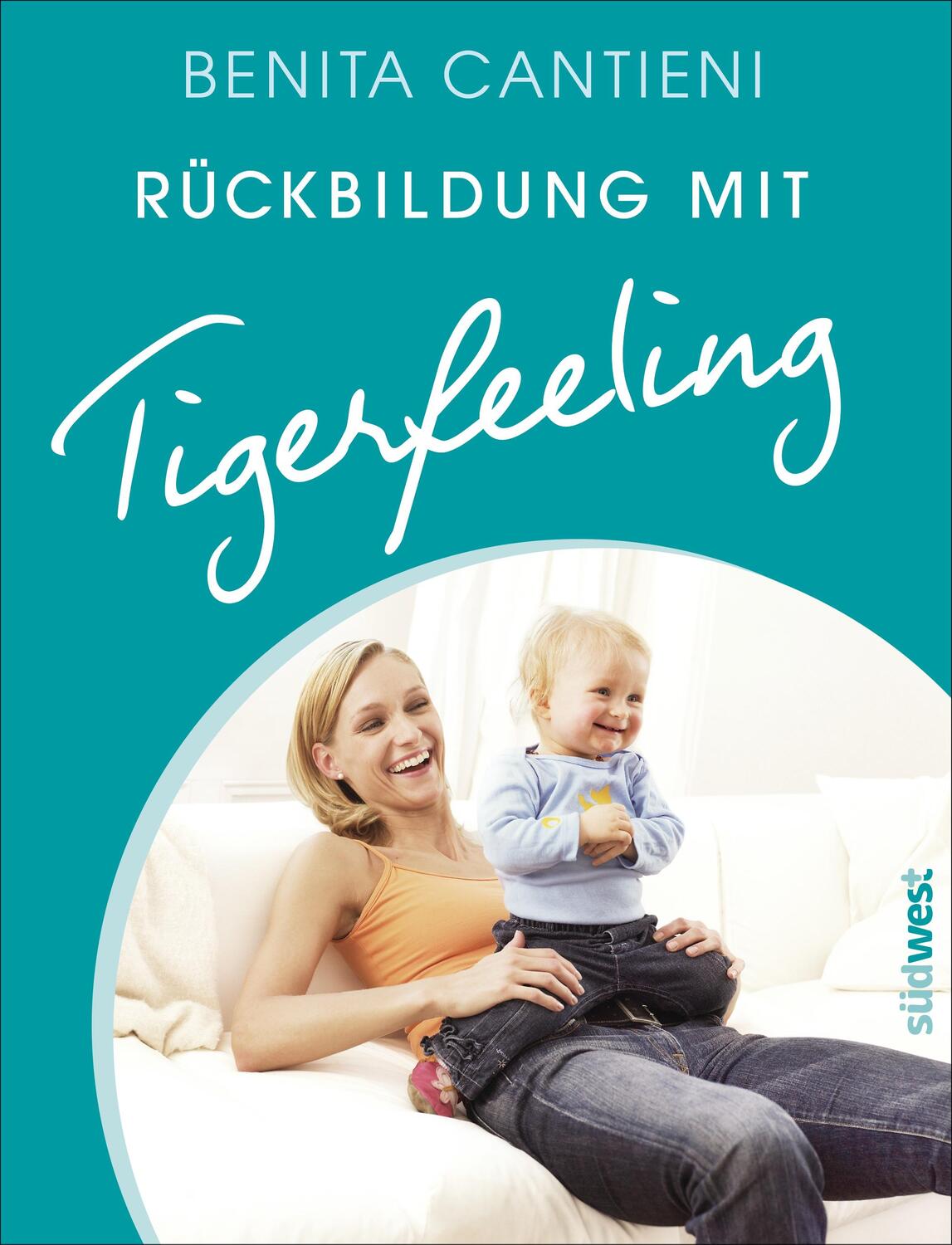 Cover: 9783517088785 | Rückbildung mit Tigerfeeling | Benita Cantieni | Buch | 176 S. | 2013
