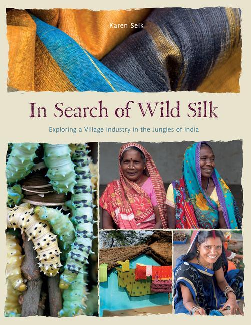Cover: 9780764364976 | In Search of Wild Silk: Exploring a Village Industry in the Jungles...