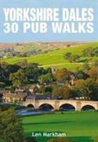 Cover: 9781846743702 | Yorkshire Dales 30 Pub Walks | Len Markham | Taschenbuch | Pub Walks
