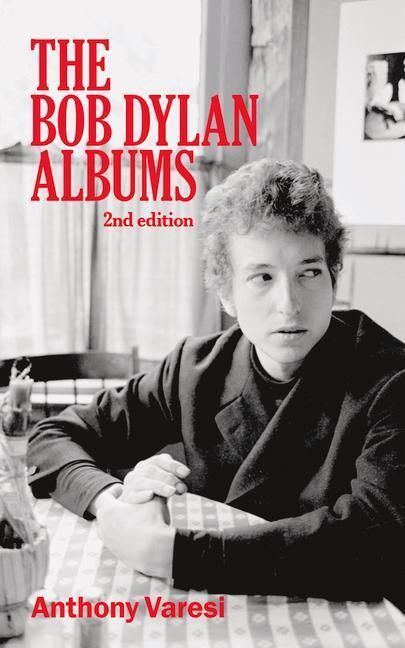 Cover: 9781771837590 | The Bob Dylan Albums: Second Edition | Anthony Varesi | Taschenbuch