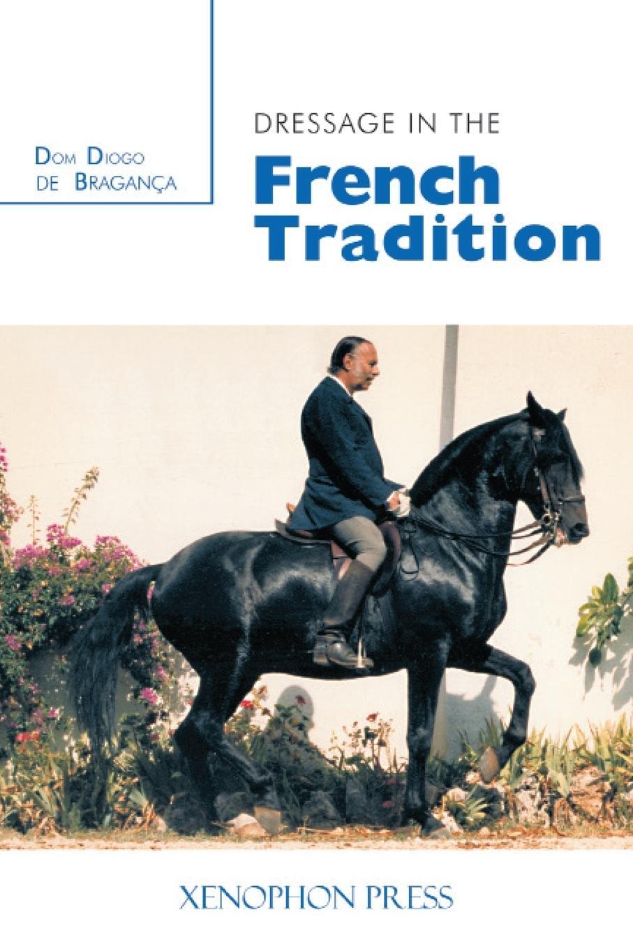 Cover: 9780933316218 | Dressage in the French Tradition | Dom Diogo De Bragance | Taschenbuch
