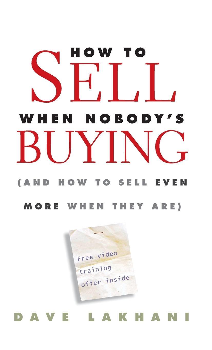 Cover: 9780470504895 | How to Sell When Nobody's Buying | Dave Lakhani | Buch | 256 S. | 2009