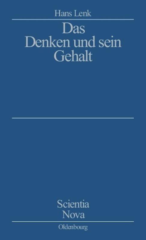 Cover: 9783486564723 | Das Denken und sein Gehalt | Hans Lenk | Buch | ISSN | 395 S. | 2001