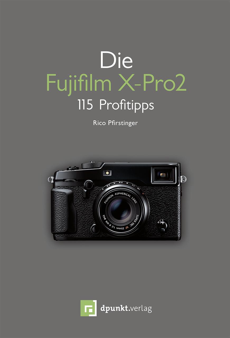 Cover: 9783864903663 | Die Fujifilm X-Pro 2 | 115 Profitipps | Rico Pfirstinger | Taschenbuch