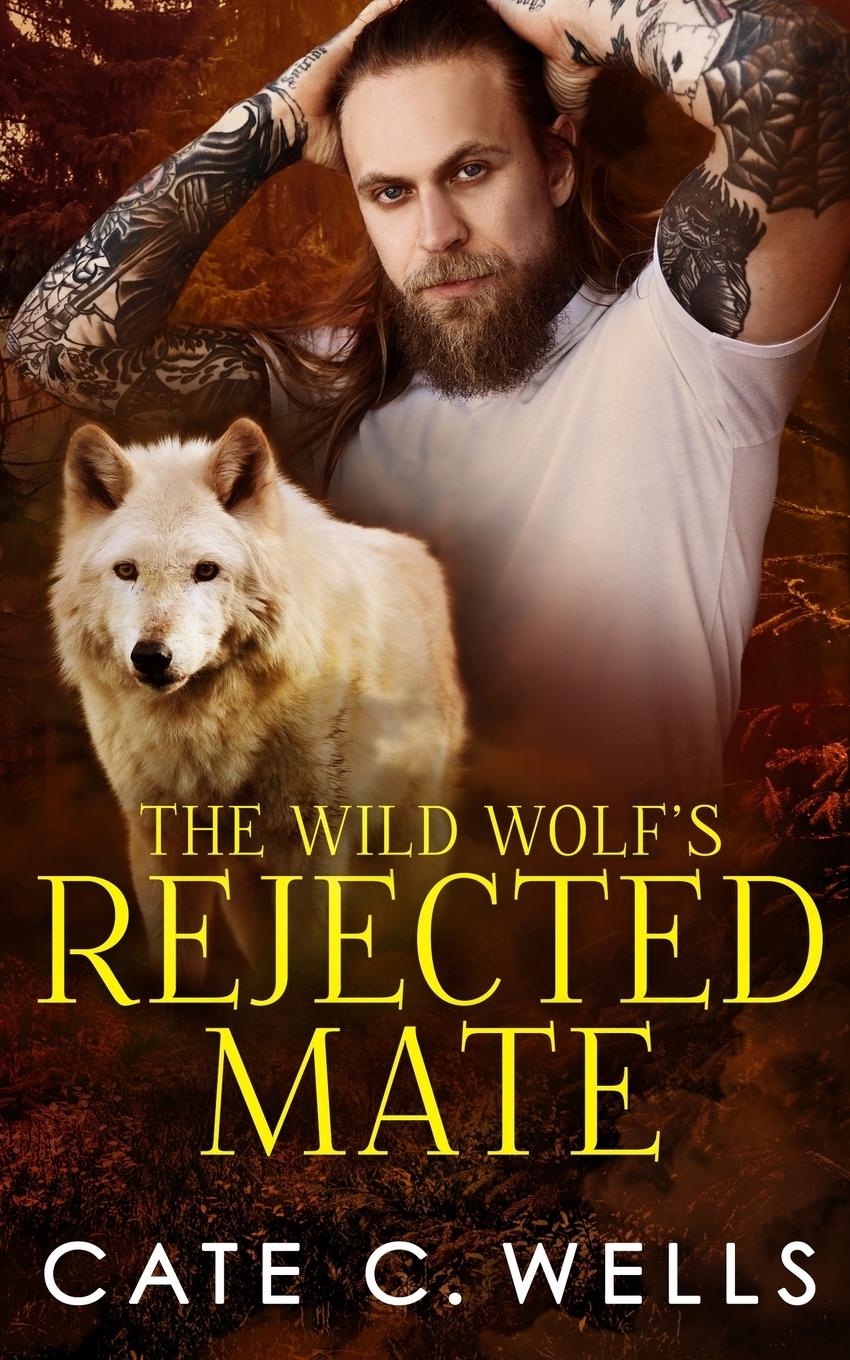 Cover: 9781959144205 | The Wild Wolf's Rejected Mate | Cate C. Wells | Taschenbuch | Englisch