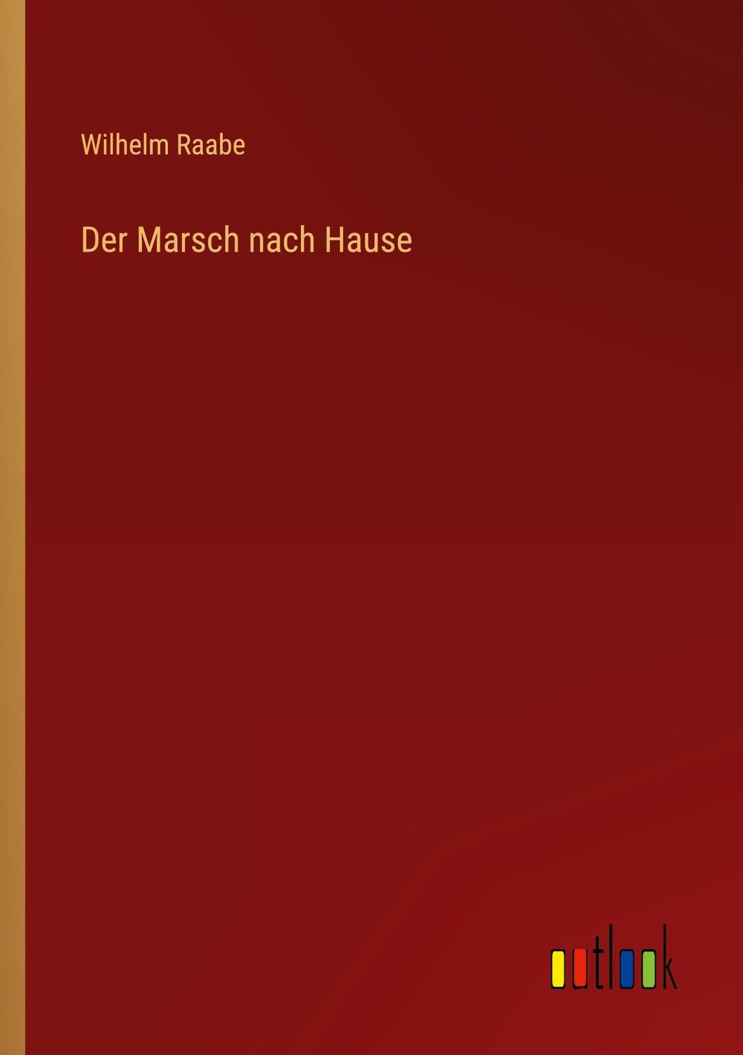 Cover: 9783368265687 | Der Marsch nach Hause | Wilhelm Raabe | Taschenbuch | Paperback | 2022