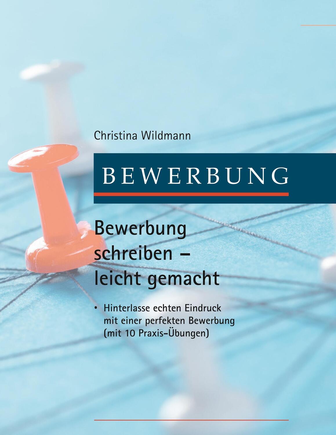 Cover: 9783746932620 | Bewerbung schreiben leicht gemacht | Christina Wildmann | Taschenbuch
