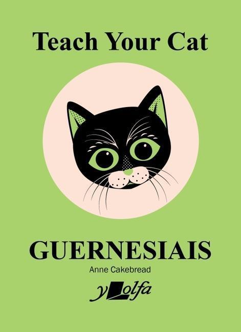 Cover: 9781800992023 | Teach Your Cat Guernesiais | Anne Cakebread | Taschenbuch | 2022