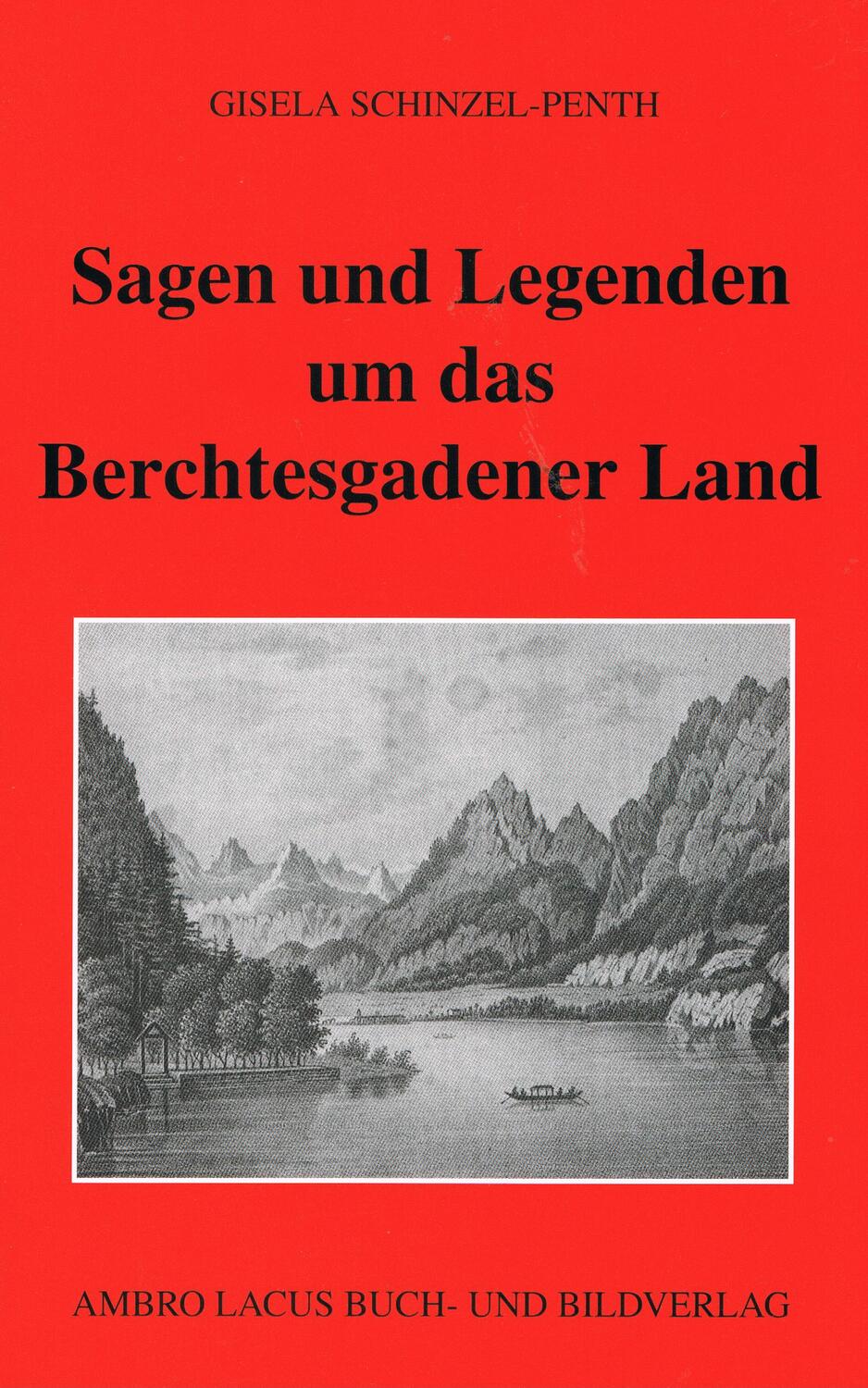 Cover: 9783921445433 | Sagen und Legenden um das Berchtesgadener Land | Gisela Schinzel-Penth