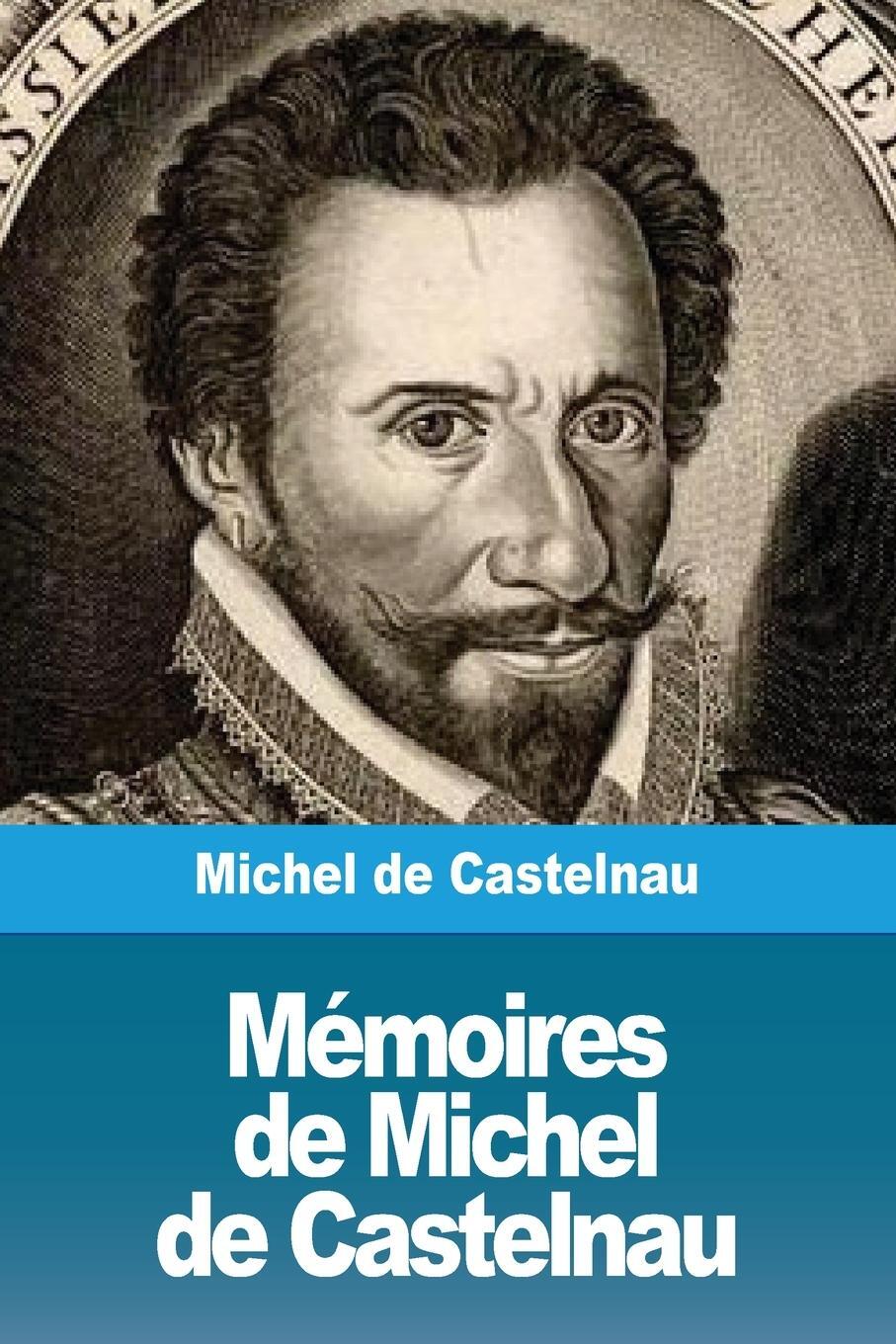 Cover: 9783967871999 | Mémoires de Michel de Castelnau | Michel De Castelnau | Taschenbuch