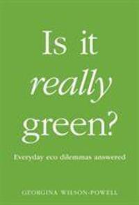 Cover: 9780241435809 | Is It Really Green? | Everyday Eco Dilemmas Answered | Wilson-Powell