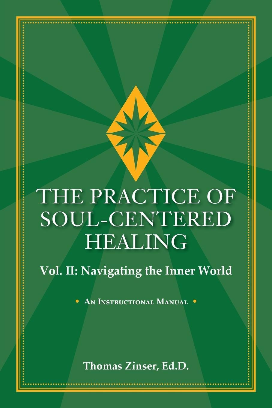 Cover: 9780983429432 | THE PRACTICE OF SOUL-CENTERED HEALING Vol. II | Thomas Zinser | Buch