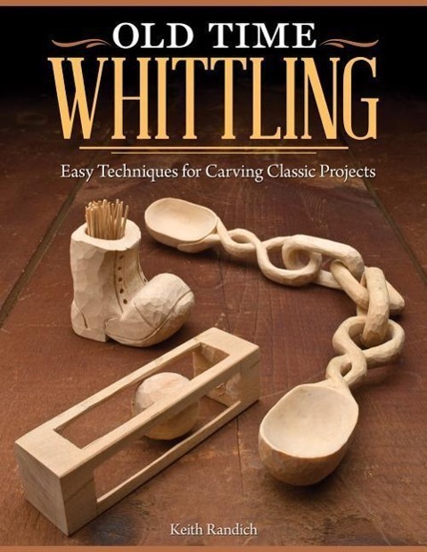 Cover: 9781565237742 | Old Time Whittling | Easy Techniques for Carving Classic Projects