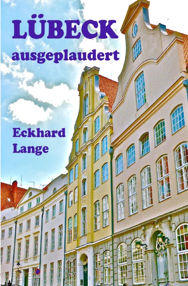 Cover: 9783754116661 | Lübeck ausgeplaudert | Eckhard Lange | Taschenbuch | 268 S. | Deutsch