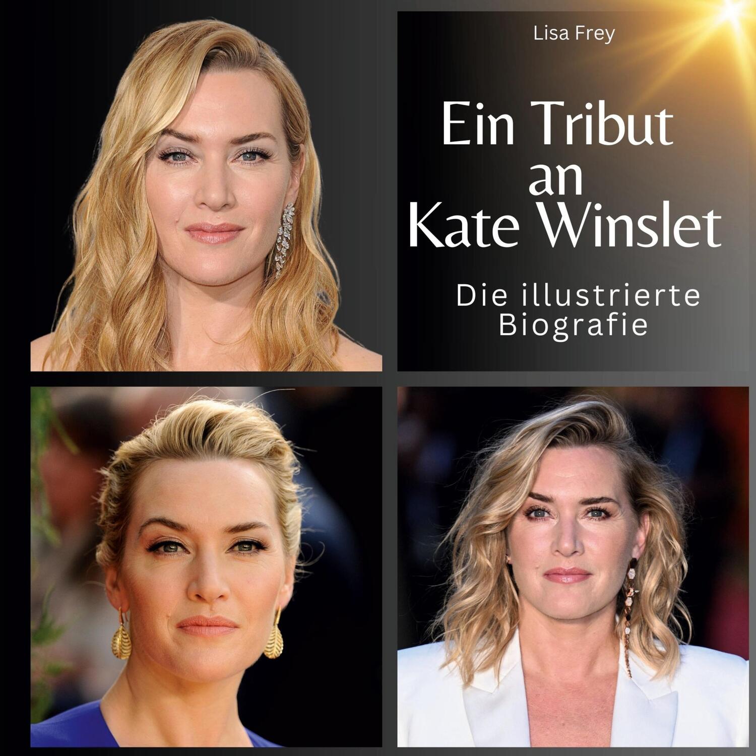 Cover: 9783750562202 | Ein Tribut an Kate Winslet | Die illustrierte Biografie | Lisa Frey