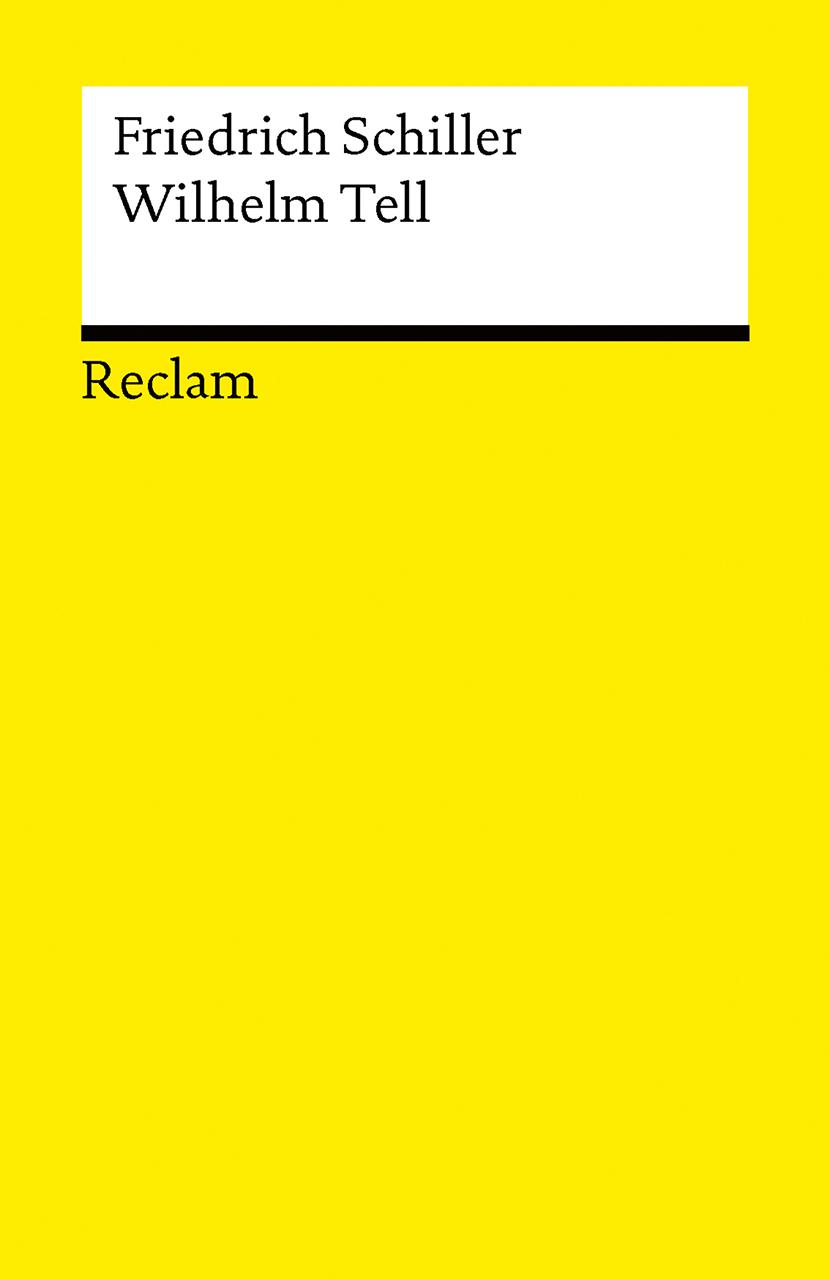 Cover: 9783150147009 | Wilhelm Tell. Schauspiel. Textausgabe mit Anmerkungen/Worterklärungen