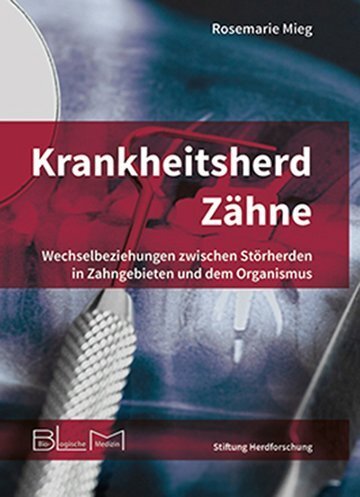 Cover: 9783981781328 | Krankheitsherd Zähne | Rosemarie Mieg | Buch | 232 S. | Deutsch | 2019
