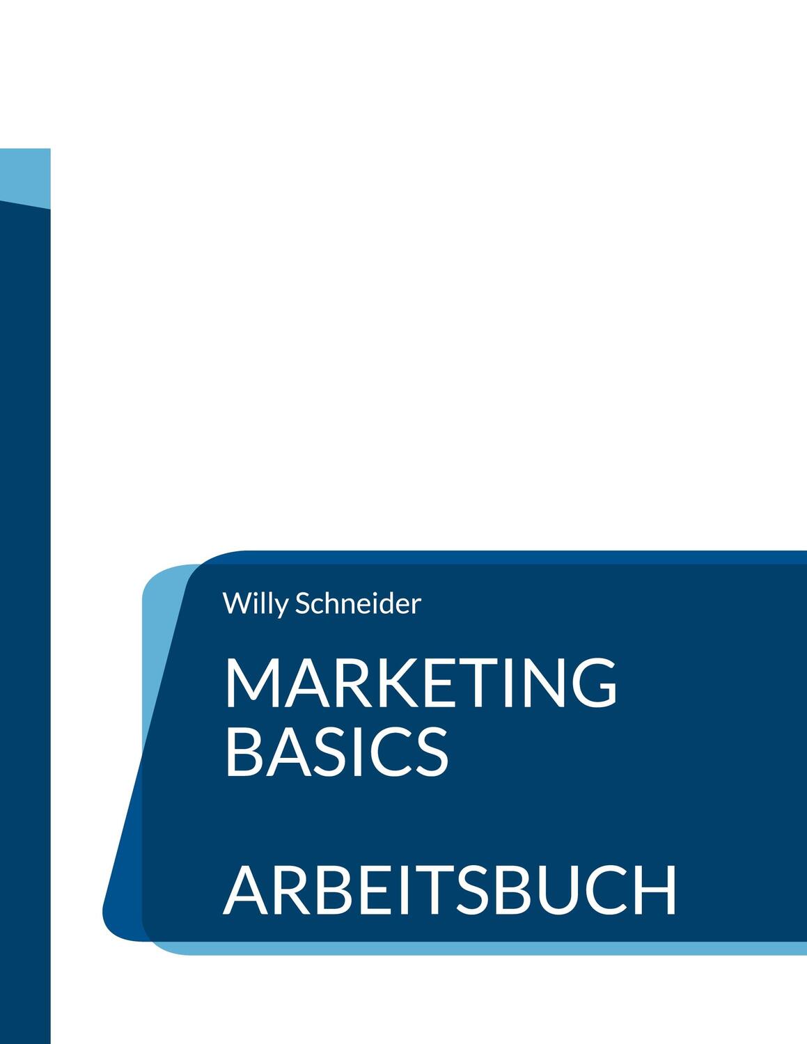 Cover: 9783754352120 | Marketing Basics | Arbeitsbuch | Willy Schneider | Taschenbuch
