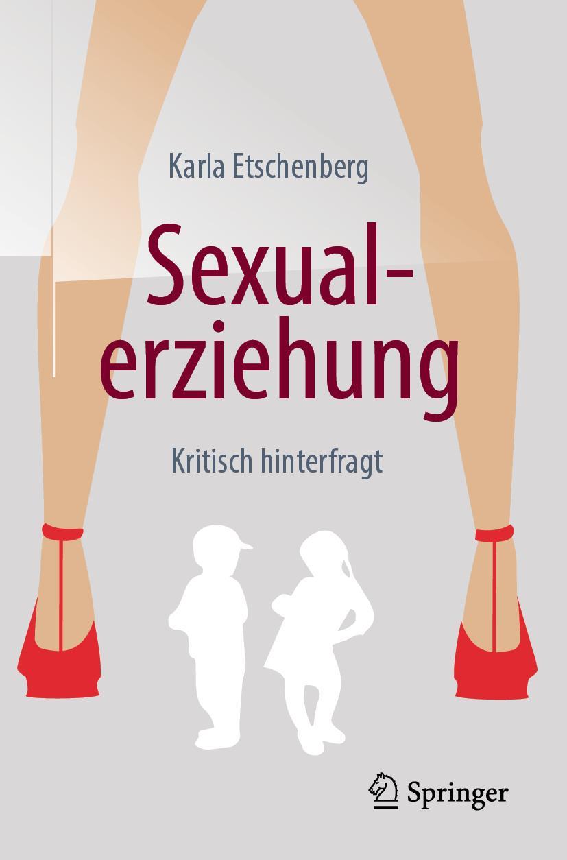 Cover: 9783662585030 | Sexualerziehung | Kritisch hinterfragt | Karla Etschenberg | Buch | ix