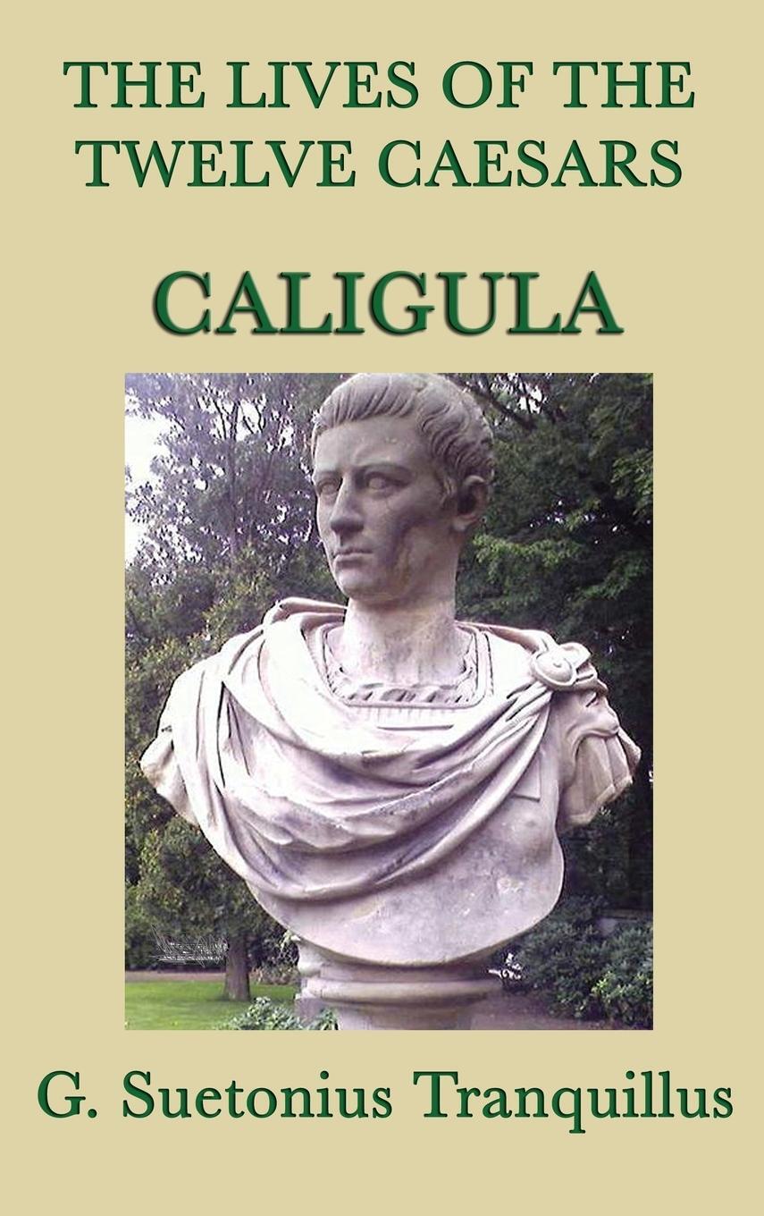 Cover: 9781515429173 | The Lives of the Twelve Caesars -Caligula- | G. Suetonius Tranquillus