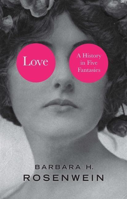 Cover: 9781509531837 | Love: A History in Five Fantasies | Barbara H. Rosenwein | Buch | 2022